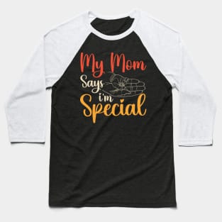 Funny My Mom Says I'm Special t-shirt For Sons And Daughters Baseball T-Shirt